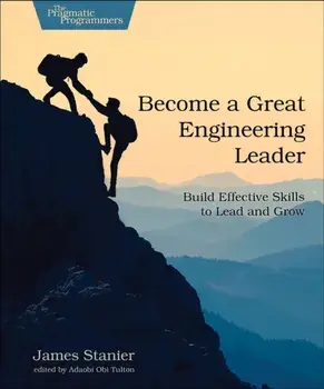 Become a Great Engineering Leader. Build Effective Skills to Lead and Grow, Paperback/Stanier James Dr