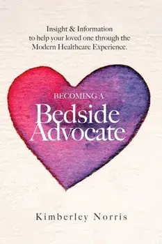 Becoming a Bedside Advocate, Paperback/Kimberley Norris