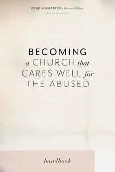 Becoming a Church That Cares Well for the Abused, Paperback/Brad Hambrick
