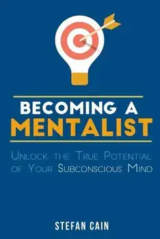 Becoming a Mentalist: Unlock the True Potential of Your Subconscious Mind, Paperback/Stefan Amber Cain