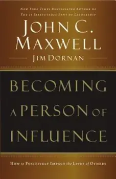 Becoming a Person of Influence, Paperback/John C. Maxwell