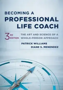 Becoming a Professional Life Coach. The Art and Science of a Whole-Person Approach, Third, Hardback/***