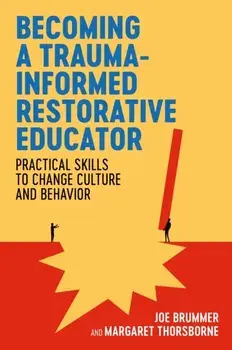 Becoming a Trauma-informed Restorative Educator. Practical Skills to Change Culture and Behavior, Paperback/Margaret Thorsborne