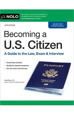 Becoming a U.S. Citizen: A Guide to the Law, Exam & Interview - Ilona Bray
