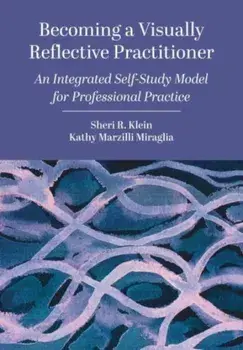 Becoming a Visually Reflective Practitioner. An Integrated Self-Study Model for Professional Practice, Paperback/***
