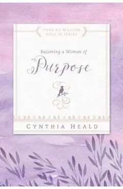 Becoming a Woman of Purpose - Cynthia Heald