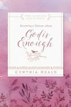 Becoming a Woman Whose God Is Enough, Paperback/Cynthia Heald