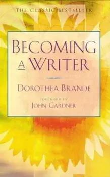 Becoming a Writer, Paperback/Dorothea Brande