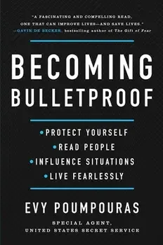 Becoming Bulletproof. Protect Yourself, Read People, Influence Situations, and Live Fearlessly, Hardback/Evy Poumpouras
