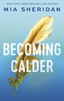 Becoming Calder. A forbidden friends-to-lovers romance, Paperback/Mia Sheridan