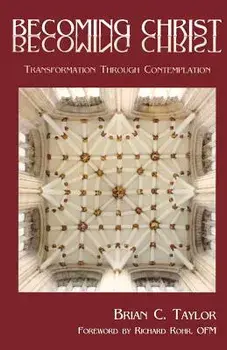 Becoming Christ: Transformation Through Contemplation, Paperback/***