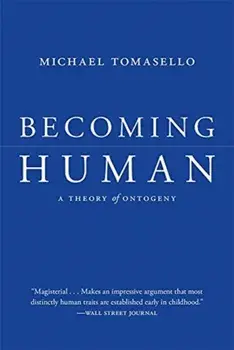 Becoming Human. A Theory of Ontogeny, Paperback/Michael Tomasello