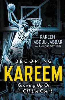 Becoming Kareem: Growing Up on and Off the Court, Paperback/Kareem Abdul-Jabbar