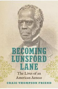 Becoming Lunsford Lane - Craig Thompson (north Carolina State University) Friend