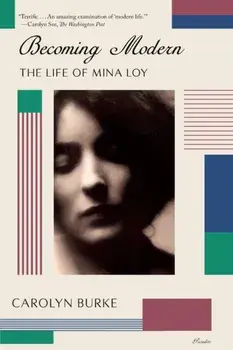 Becoming Modern: The Life of Mina Loy, Paperback/Carolyn Burke