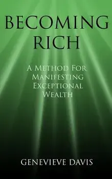 Becoming Rich: A Method for Manifesting Exceptional Wealth, Paperback/Genevieve Davis