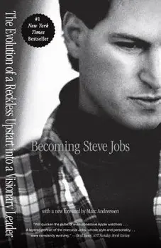 Becoming Steve Jobs: The Evolution of a Reckless Upstart Into a Visionary Leader, Paperback/Brent Schlender