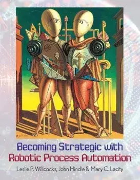 Becoming Strategic with Robotic Process Automation, Paperback/Mary C. Lacity