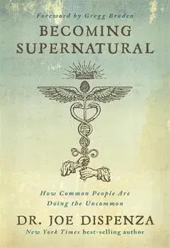 Becoming Supernatural/Dr Joe Dispenza