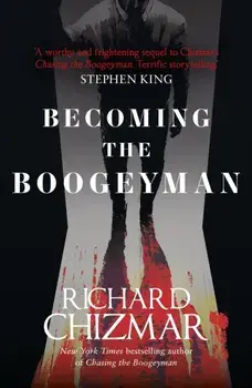 Becoming the Boogeyman, Paperback/Richard Chizmar