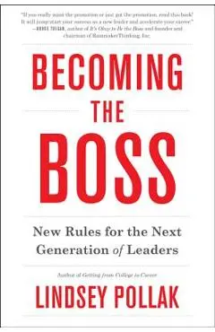 Becoming the Boss: New Rules for the Next Generation of Leaders - Lindsey Pollak