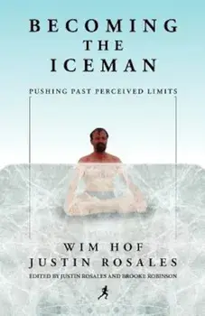 Becoming the Iceman, Paperback/Wim Hof
