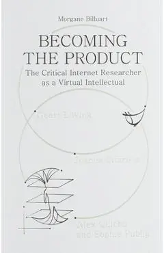 Becoming the Product: The Critical Internet Researcher as a Virtual Intellectual - Morgane Billuart