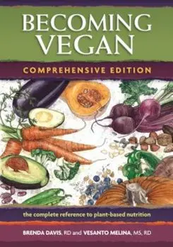 Becoming Vegan: Comprehensive Edition: The Complete Reference on Plant-Based Nutrition, Paperback/Brenda Davis