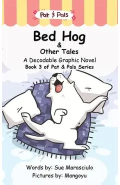 Bed Hog & Other Tales: A Decodable Graphic Novel - Sue Marasciulo
