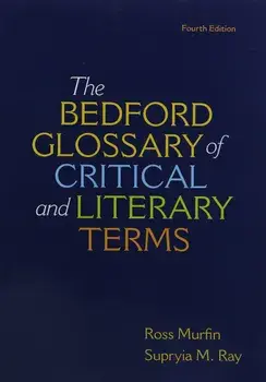 Bedford Glossary of Critical & Literary Terms, Paperback (4th Ed.)/Ross C. Murfin