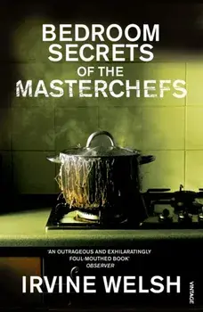 Bedroom Secrets of the Master Chefs, Paperback/Irvine Welsh