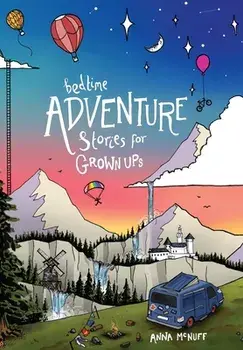 Bedtime Adventure Stories for Grown Ups, Hardcover/Anna McNuff