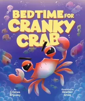 Bedtime for Cranky Crab, Hardcover/Cristina Ergunay