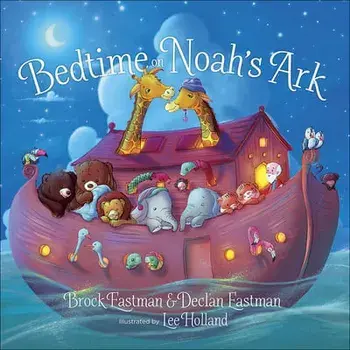Bedtime on Noah's Ark, Board book/Brock Eastman