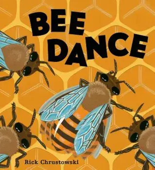 Bee Dance, Hardcover/Rick Chrustowski