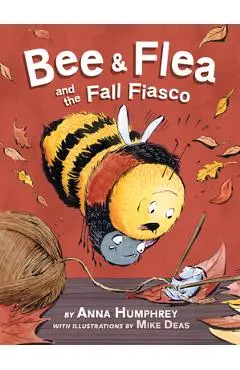 Bee & Flea and the Fall Fiasco - Anna Humphrey