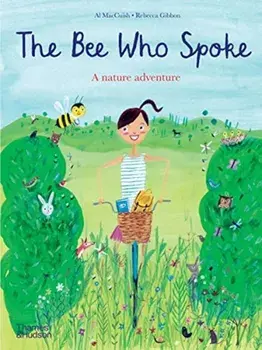 Bee Who Spoke. A nature adventure, Paperback/Rebecca Gibbon