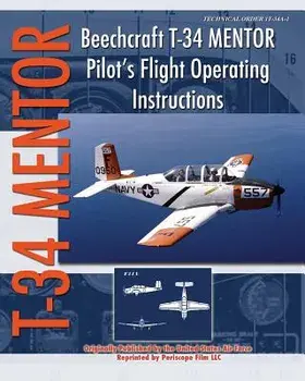 Beechcraft T-34 Mentor Pilot's Flight Operating Instructions, Paperback/United States Air Force