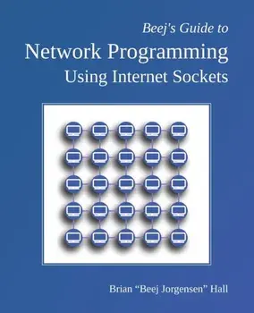 Beej's Guide to Network Programming: Using Internet Sockets, Paperback/Brian beej Jorgensen Hall
