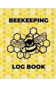 Beekeeping Log Book: Beekeepers Journal and Log, Honeybee Notebook, Beehive Inspection, Backyard Apiary, Beekeeper Gift - Teresa Rother