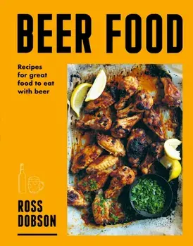 Beer Food. Recipes for great food to eat with beer, Paperback/Ross Dobson