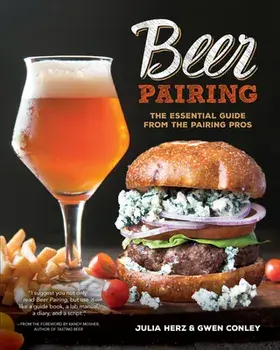Beer Pairing: The Essential Guide from the Pairing Pros, Paperback/Julia Herz