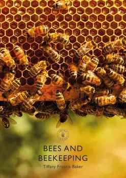 Bees and Beekeeping, Paperback/Tiffany Francis-Baker