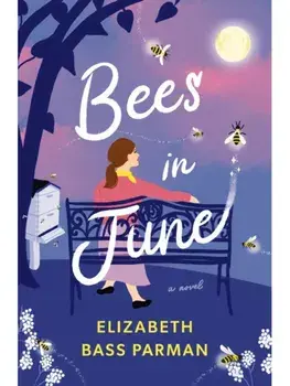 Bees in June. A hope-filled historical novel set in a 1960s small town and infused with magical realism, Paperback/Elizabeth Bass Parman