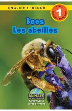 Bees / Les abeilles: Bilingual (English / French) (Anglais / Fran�ais) Animals That Make a Difference! (Engaging Readers, Level 1) - Ashley Lee