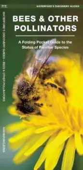Bees & Other Pollinators: A Folding Pocket Guide to the Status of Familiar Species, Paperback/James Kavanagh