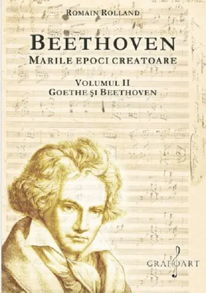 Beethoven. Marile epoci creatoare (vol. II). Goethe si Beethoven