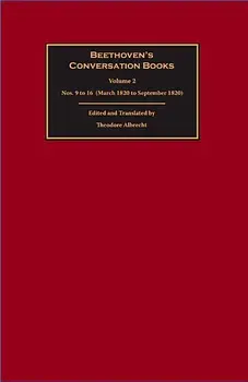 Beethoven's Conversation Books: Volume 2: Nos. 9 to 16 (March 1820 to September 1820), Hardcover/Theodore Albrecht