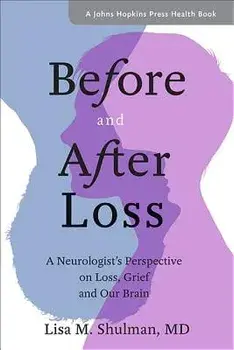 Before and After Loss: A Neurologist's Perspective on Loss, Grief, and Our Brain, Paperback/Lisa M. Shulman