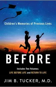 Before: Children's Memories of Previous Lives - Jim B. Tucker